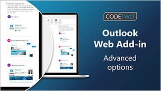 CodeTwo Signatures Web Add-in dla Outlooka: zaawansowane opcje