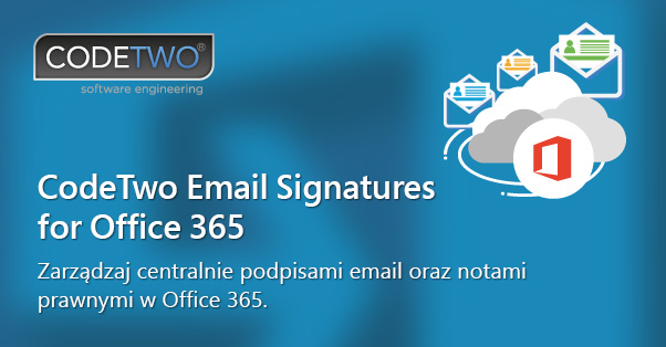 Nowy produkt do zarządzania stopkami w Exchange Online - CodeTwo Email Signatures for Office 365