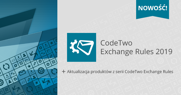 CodeTwo Exchange Rules 2019 już dostępny