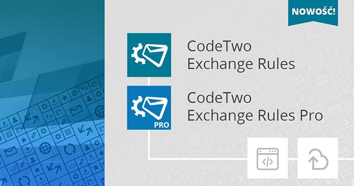 Aktualizacja programów CodeTwo Exchange Rules – nowy edytor