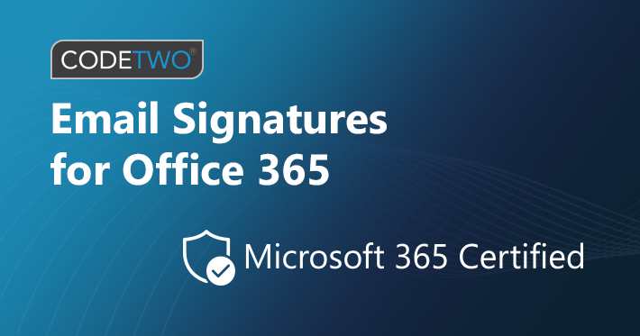 Jedyne rozwiązanie do podpisów email z certyfikatem Microsoft 365 – CodeTwo Email Signatures for Office 365